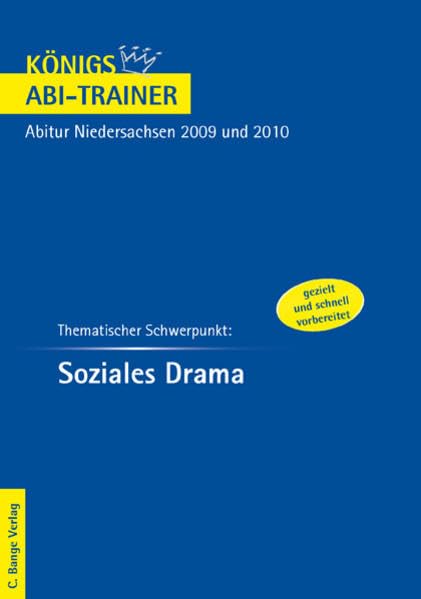 Königs Abi-Trainer. Thematischer Schwerpunkt: Soziales Drama: Deutsch-Abitur Niedersachsen 2009 und 2010 Study Guides