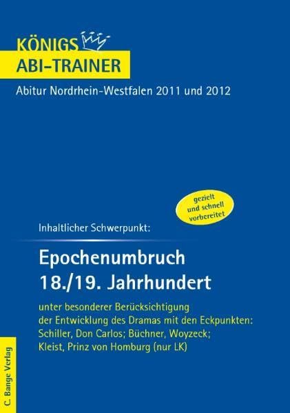 Königs Abi-Trainer: Epochenumbruch 18./19. Jahrhundert unter besonderer Berücksichtigung der Entwicklung des Dramas: Schiller, Don Carlos; Büchner, Woyzeck; Kleist, Prinz von Homburg (nur LK) Study Guides