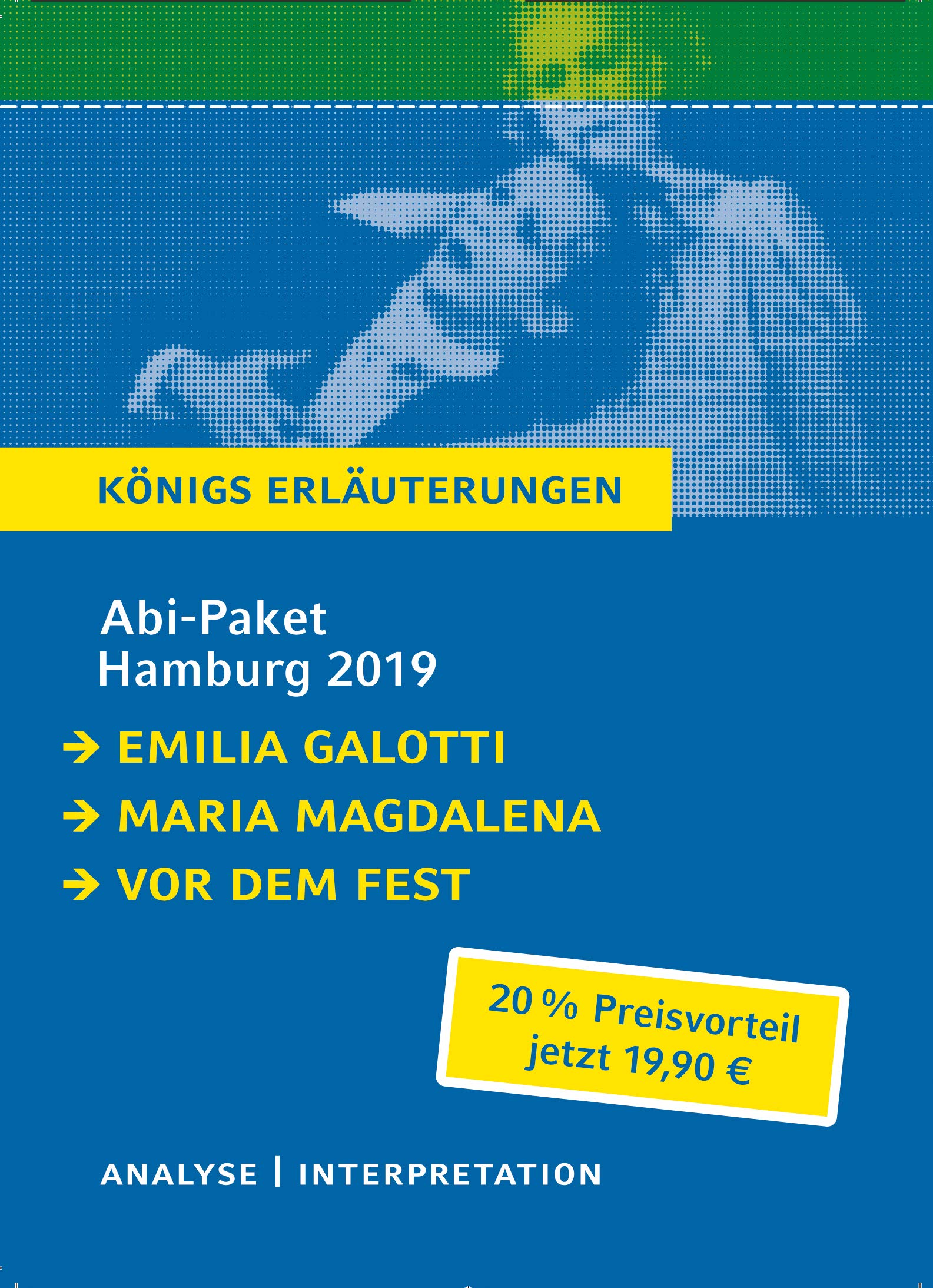 Abitur Deutsch Hamburg 2019 & 2020 - Königs Erläuterungen-Paket.: Ein Bundle mit allen Lektürehilfen zur Abiturprüfung: Emilia Galotti, Maria Magdalena, Vor dem Fest Study Guides