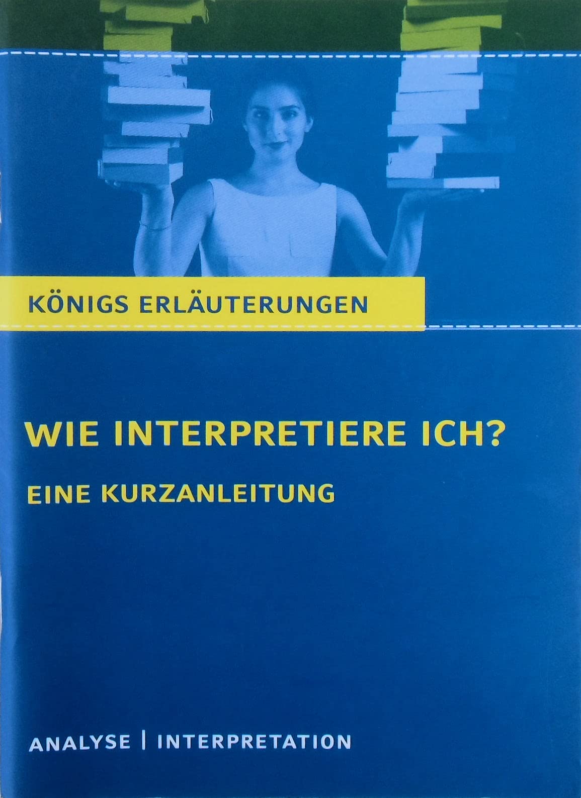 Wie interpretiere ich?: Eine Kurzanleitung. Extra: Wo ist was interpretiert? Study Guides