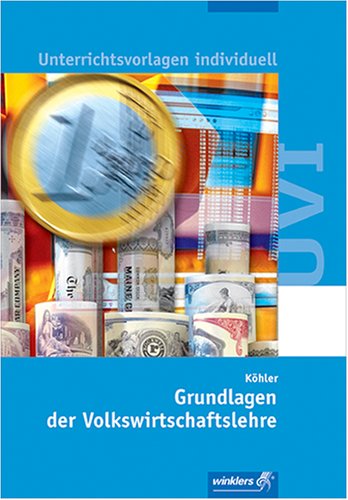 Unterrichtsvorlagen individuell (UVi) - für Word und Windows: Grundlagen der Volkswirtschaftslehre Business & Technology