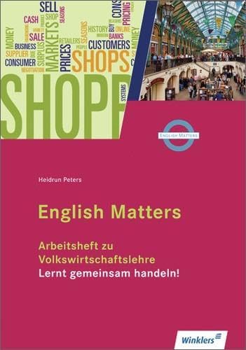 Volkswirtschaftslehre - Lernt gemeinsam handeln!: Arbeitsheft English Matters: English Matters Arbeitsheft Study Guides