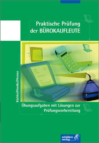Praktische Prüfung der Bürokaufleute: Schülerbuch, 3., neu bearbeitete Auflage, 2003: Übungsaufgaben mit Lösungen zur Prüfungsvorbereitung Business, Finance & Career