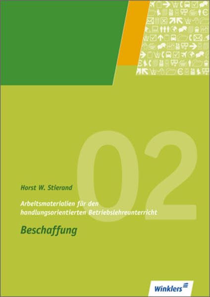 Arbeitsmaterialien für den handlungsorientierten Betriebslehreunterricht: Beschaffung: Arbeitsheft, 5., überarbeitete und erweitere Auflage, 2009 Business, Finance & Career