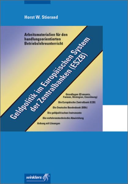 Arbeitsmaterialien für den handlungsorientierten Betriebslehreunterricht: Geldpolitik im Europäischen System der Zentralbanken (ESZB): Arbeitsheft, ... Handlungsorientierten Betriebslehreunterricht Business, Finance & Career
