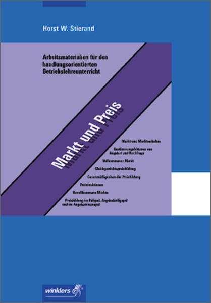 Arbeitsmaterialien für den handlungsorientierten Betriebslehreunterricht: Markt und Preis Business, Finance & Career