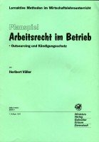 Lernaktive Methoden im Wirtschaftslehreunterricht. Planspiel "Arbeitsrecht im Betrieb - Outsourcing und Kündigungsschutz" Law
