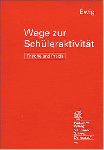 Wege zur Schüleraktivität - Theorie und Praxis: Dargestellt an Beispielen aus der Wirtschaftslehre Education & Training