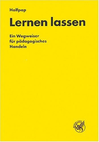 Lernen lassen: Ein Wegweiser für pädagogisches Handeln - Halfpap, Klaus book