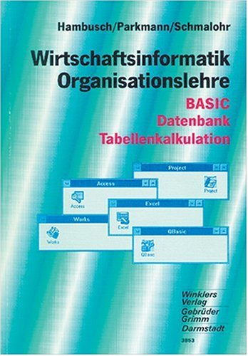 Wirtschaftsinformatik /Organisationslehre: BASIC - Datenbank - Tabellenkalkulation Business & Technology