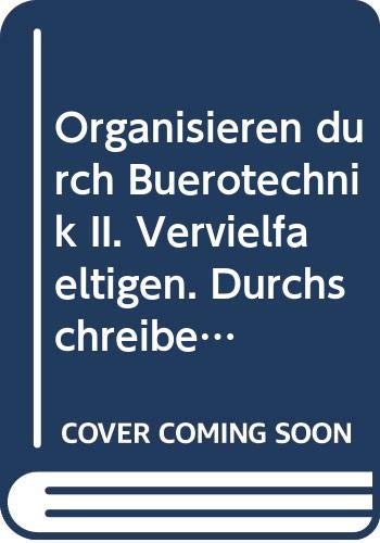 Organisieren durch Bürotechnik: Vervielfältigen Books