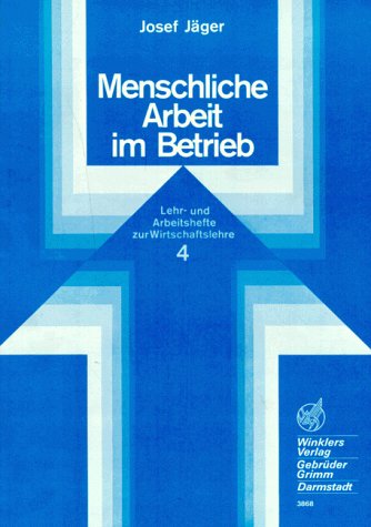 Lehr- und Arbeitshefte zur Wirtschaftslehre IV. Menschliche Arbeit im Betrieb Books