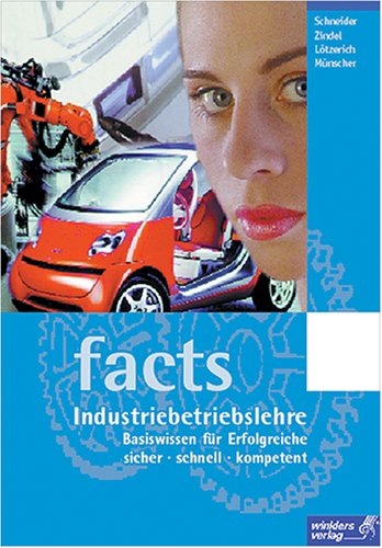 facts Industriebetriebslehre Basiswissen für Erfolgreiche, sicher, schnell, kompetent Study Guides