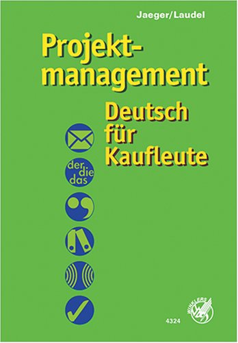Projektmanagement - Deutsch für Kaufleute Study Guides