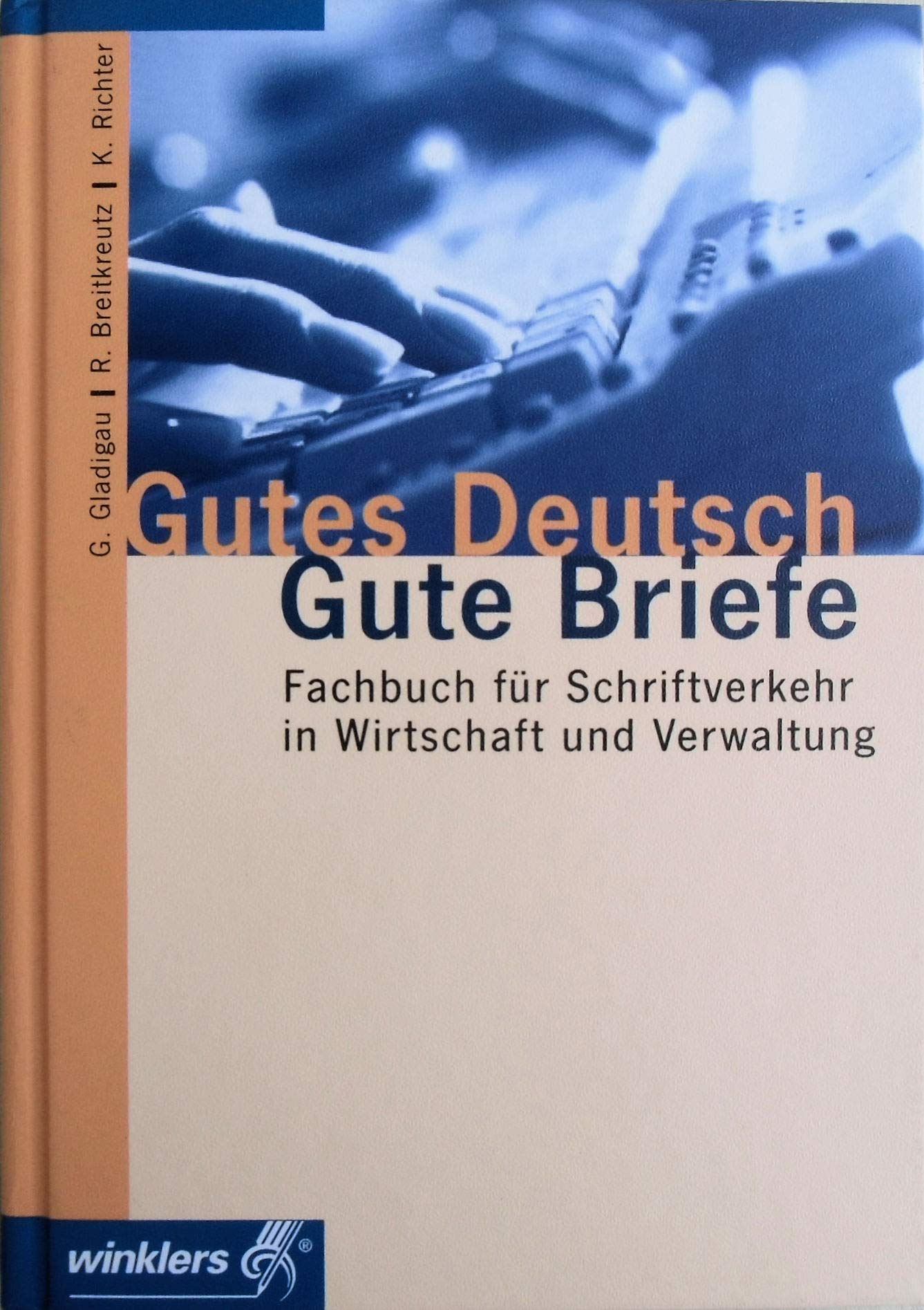 Gutes Deutsch - Gute Briefe. Schriftverkehr in Wirtschaft und Verwaltung / Gutes Deutsch - Gute Briefe: Fachbuch für Korrespondenz in Wirtschaft und ... überarbeitete und erweiterte Auflage, 2011 Essays & Short Stories