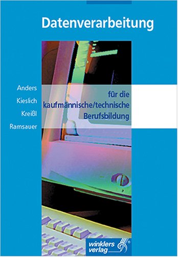 Datenverarbeitung für die kaufmännische /technische Berufsbildung: Einführung und Praxis Study Guides