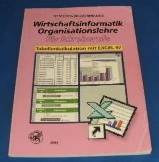 Wirtschaftsinformatik /Organisationslehre für Büroberufe / Tabellenkalkulation mit Excel 97 Study Guides
