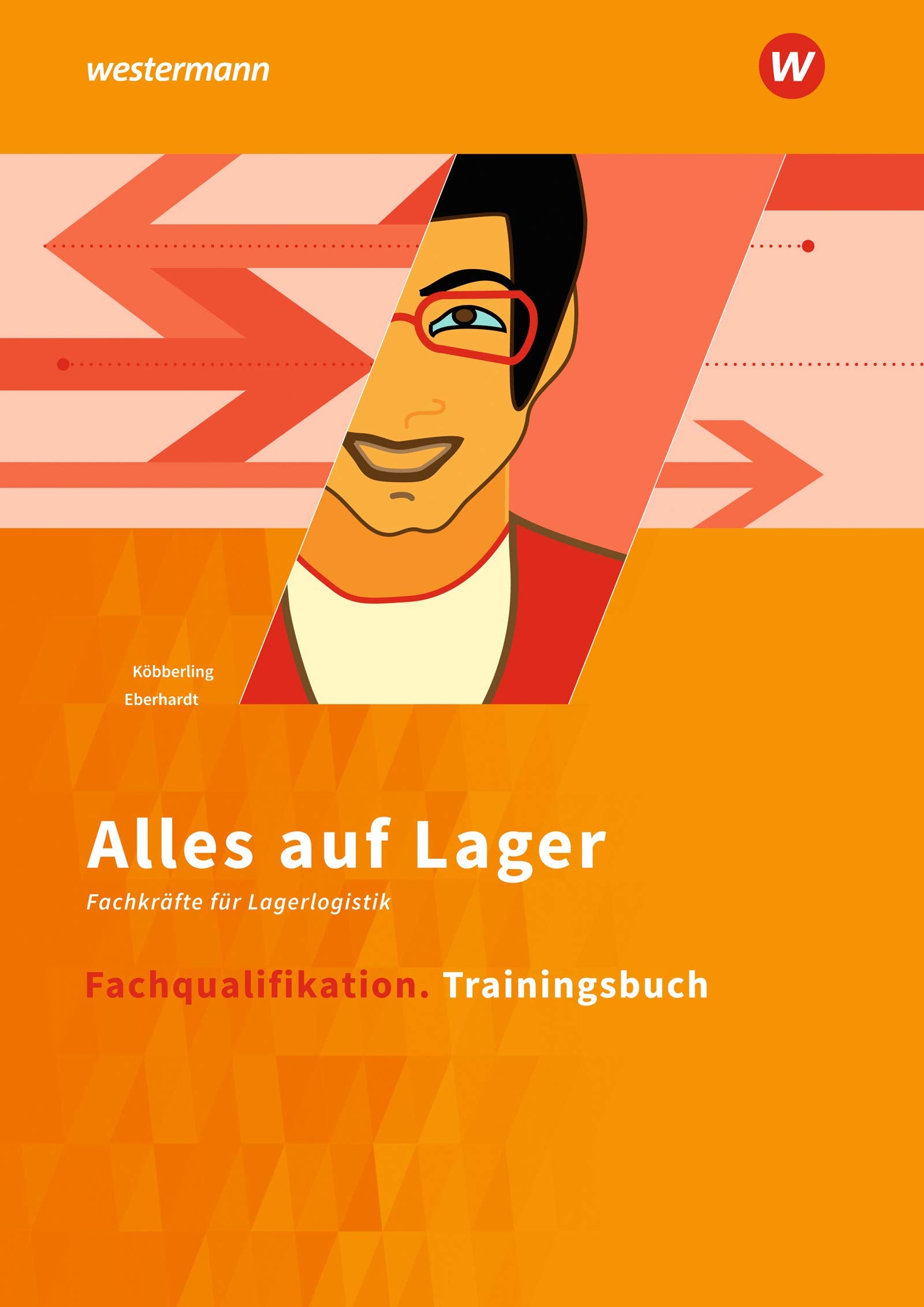 Alles auf Lager: Fachlageristen – Fachkräfte für Lagerlogistik / Fachqualifikation: Trainingsbuch Study Guides