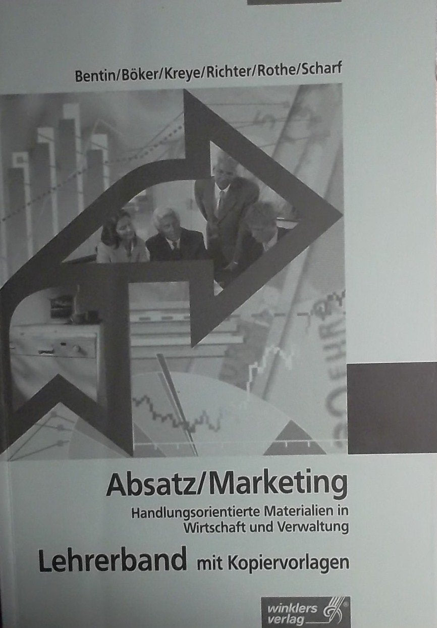 Absatz/Marketing, Lehrerband mit Kopiervorlagen, Handlungsorientierte Materialien in Wirtschaft und Verwaltung - Bentin/Böker/Kreye/Richter/Rothe/Scharf Books