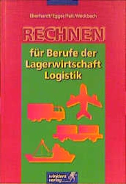 Rechnen für Berufe der Lagerwirtschaft / Logistik: Schülerbuch, 3., überarbeitete Auflage, 2002: Wirtschaftsrechnen, Kosten- und Leistungsrechnung, Fachrechnen Business, Finance & Career