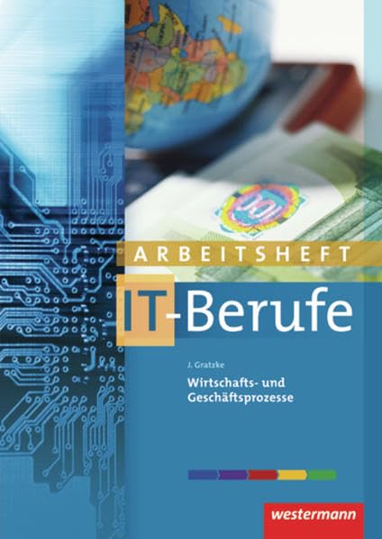 IT-Berufe. Arbeitsheft. Wirtschafts- und Geschäftsprozesse Business, Finance & Career