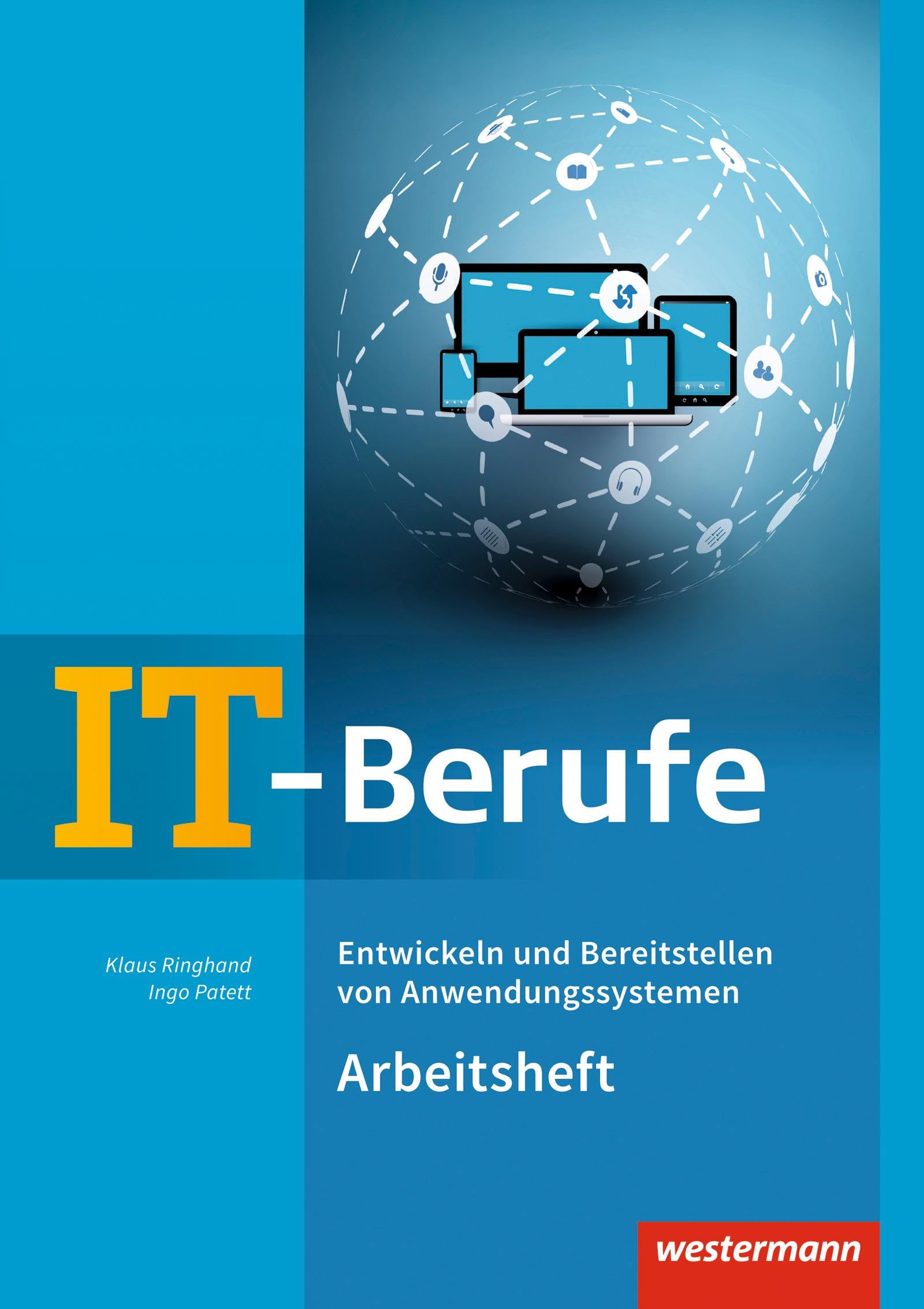 IT-Berufe: Entwickeln und Bereitstellen von Anwendungssystemen: Arbeitsheft Computer Science