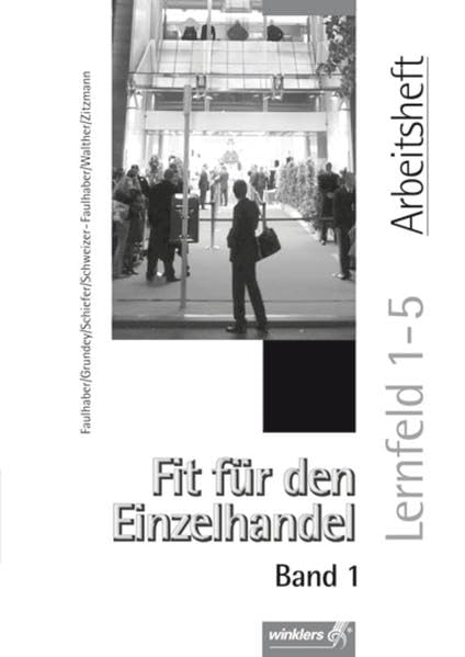 Fit für den Einzelhandel 1. Lernfeld 1-5. Arbeitsheft Business, Finance & Career