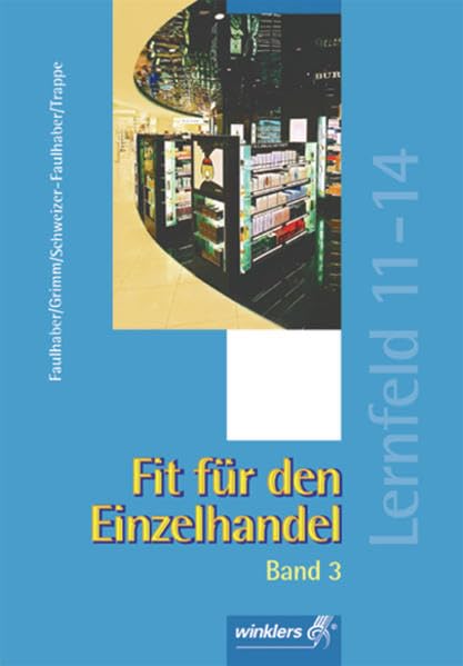 Fit für den Einzelhandel: Band 3: Lernfeld 11- 14: Schülerband Business, Finance & Career