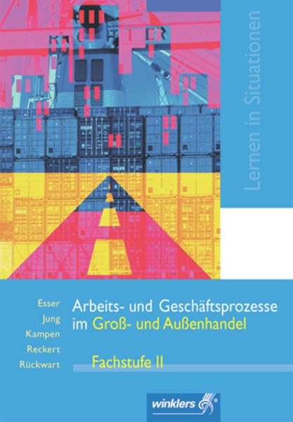 Arbeits- und Geschäftsprozesse im Groß- und Außenhandel / Lernen in Situationen: Arbeits- und Geschäftsprozesse im Gross- und Aussenhandel - Lernen in ... Fachstufe II (Lernfeld 9 - 12): Schülerband Business, Finance & Career