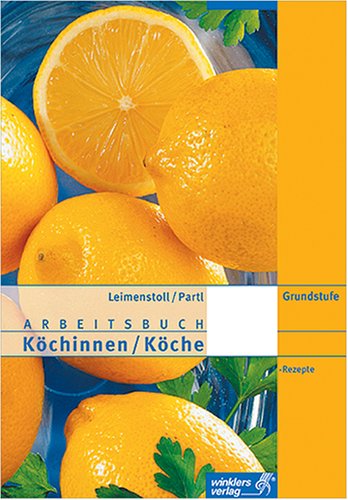 Arbeitsbuch Köchinnen/Köche, Grundstufe, Rezepte: Lernfelder des 1. Ausbildungsjahres Books