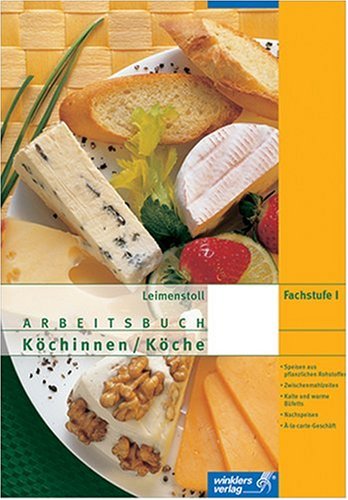 Arbeitsbuch für Köchinnen /Köche: Fachstufe I. Schülerausgabe: Speisen aus pflanzlichen Rohstoffen, Zwischenmahlzeiten, Kalte und warme Füfetts, ... Lernfelder des 2. Ausbildungsjahres Books