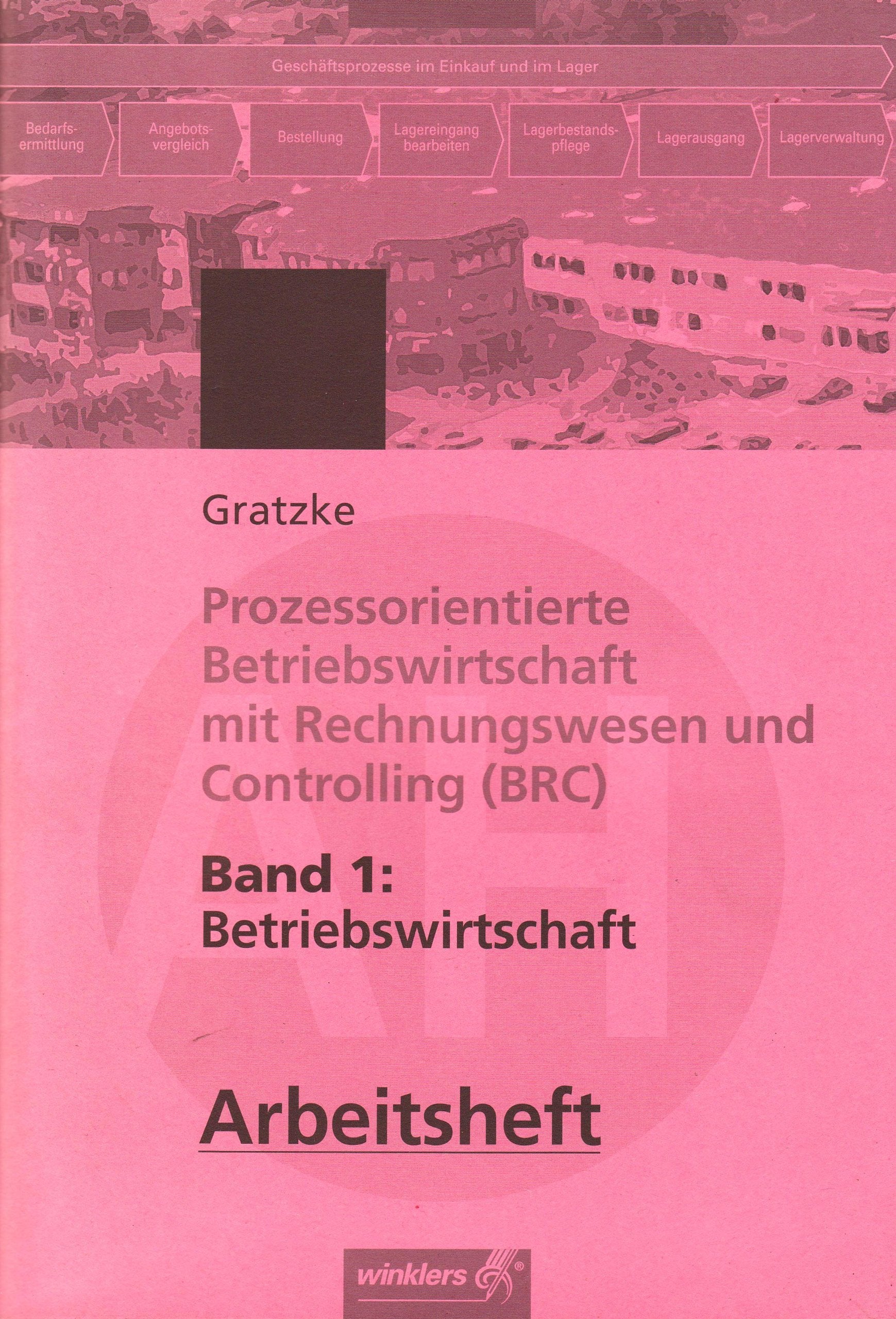 Prozessorientierte Betriebswirtschaft mit Rechnungswesen und Controlling (BRC) 1. Betriebswirtschaft. Arbeitsheft Business, Finance & Career
