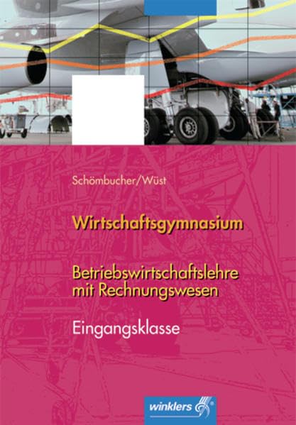 Betriebswirtschaftslehre mit Rechnungswesen für Wirtschaftsgymnasien: Band 1: Eingangsklasse: Schülerband Business, Finance & Career