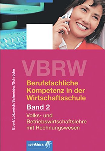 Berufsfachliche Kompetenz in der Wirtschaftsschule 2 VBRW. Schülerbuch Business, Finance & Career