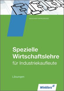 Industriekaufleute. Spezielle Wirtschaftslehre. Lösungen Books