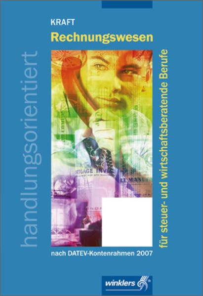 Rechnungswesen für steuer- und wirtschaftsberatende Berufe: handlungsorientiert / Schülerbuch, 6., neu bearbeitete Auflage, 2007: Nach DATEV-Kontenrahmen 2007. Mit 662 Übungsaufgaben Business, Finance & Career