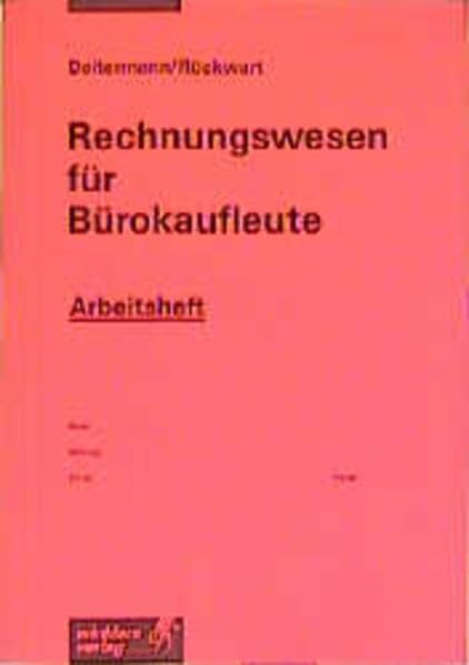 Rechnungswesen für Bürokaufleute: Arbeitsheft, übereinstimmend ab 14. Auflage,2012, des Schülerbuches Business, Finance & Career