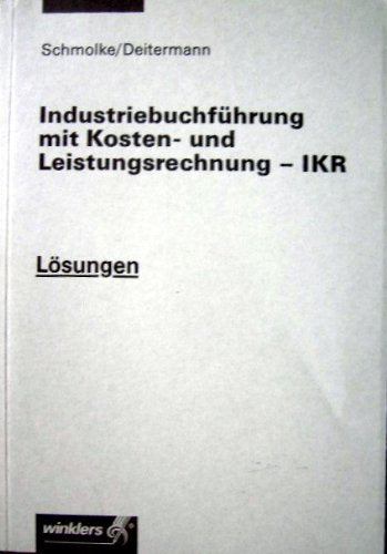 Industriebuchführung mit Kosten- und Leistungsrechnung - IKR Lösungen Books