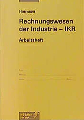 Rechnungswesen der Industrie - IKR: Arbeitsheft, übereinstimmend ab 12. Auflage des Schülerbuches Business, Finance & Career