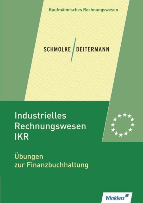 Industrielles Rechnungswesen - IKR: Übungen zur Finanzbuchhaltung: Übungsheft Business, Finance & Career