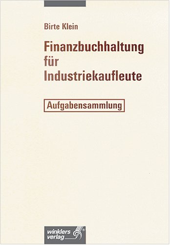 Finanzbuchhaltung für Industriekaufleute: Aufgabensammlung Study Guides