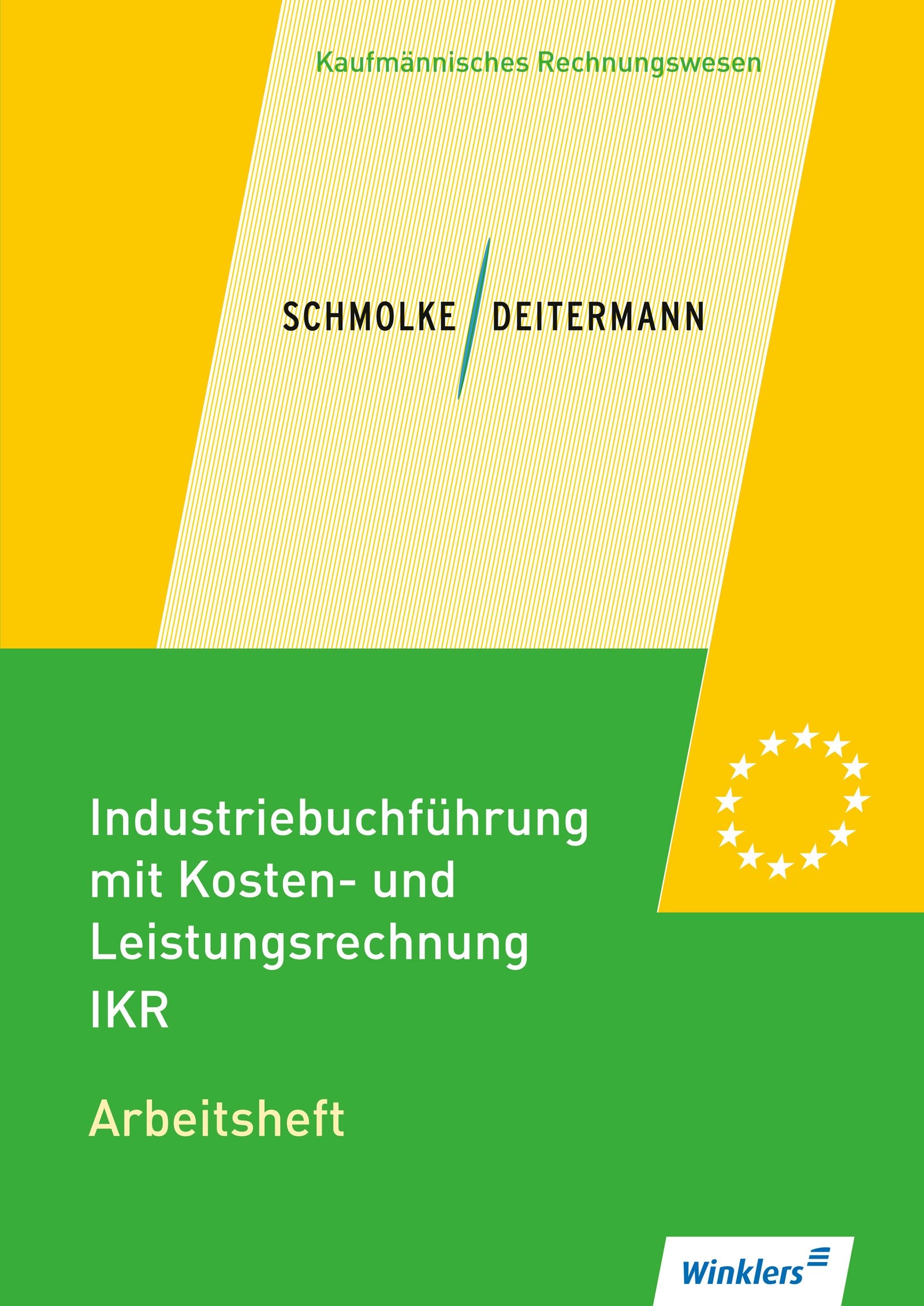 Industriebuchführung mit Kosten- und Leistungsrechnung - IKR: Arbeitsheft Business, Finance & Career