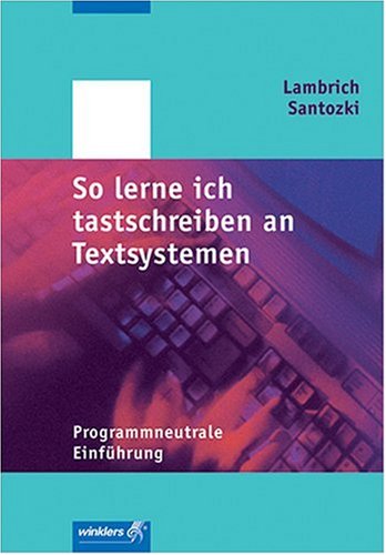 So lerne ich maschinenschreiben an Textsystemen: So lerne ich tastschreiben an Textsystemen, Programmneutrale Einführung Study Guides