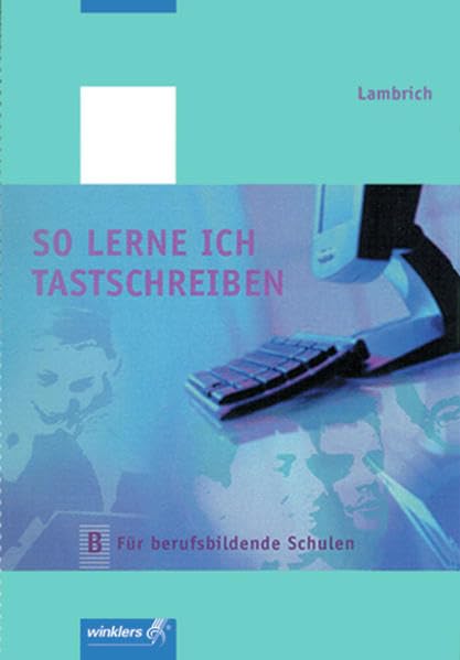 So lerne ich tastschreiben / Neueste Norm DIN 5008: So lerne ich tastschreiben: Ausgabe B: Für berufsbildende Schulen: Schülerband: Neueste Norm DIN 5008. Schülerband Study Guides
