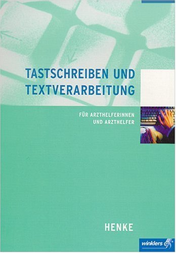 Maschinenschreiben und Textverarbeitung für Arzthelferinnen und Arzthelfer: Tastschreiben, Textbearbeitung, Fonotypie, Textgestaltung, Formgestaltung, Textbausteine Study Guides