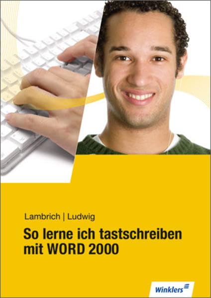 So lerne ich tastschreiben mit WORD 2000 / Neueste Norm DIN 5008: So lerne ich tastschreiben mit WORD 2000: Schülerbuch, 5., überarbeitete Auflage, 2010 Business, Finance & Career