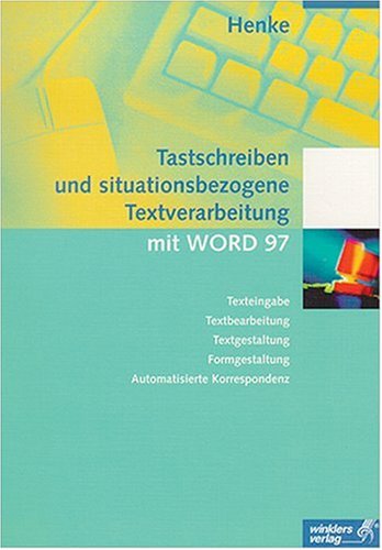 Tastschreiben und situationsbezogene Textverarbeitung mit Word 97 Study Guides