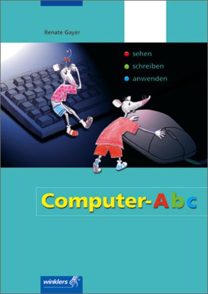 Computer-Abc: sehen - schreiben - anwenden: Schülerbuch, 2. Auflage, 2005 Business, Finance & Career