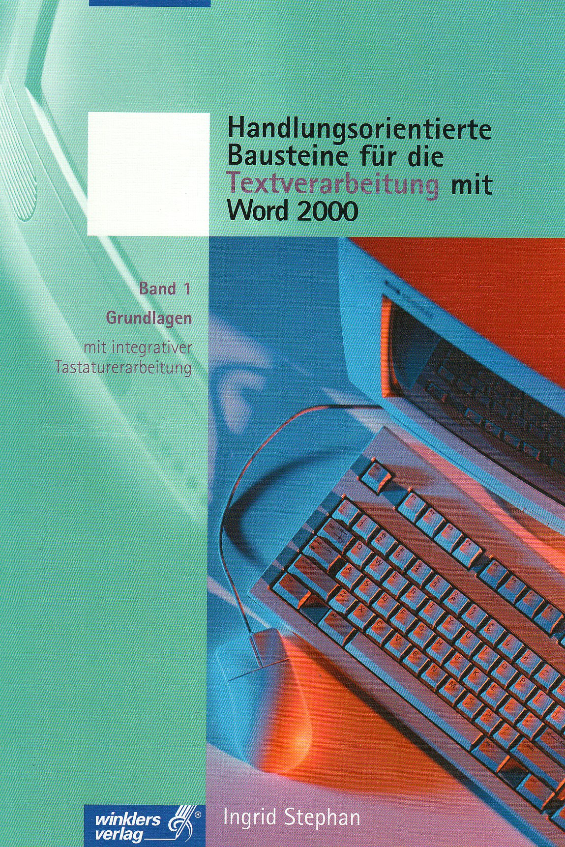 Handlungsorientierte Bausteine für die Textverarbeitung mit Word 2000. Band 1: Grundlagen mit integrativer Tastaturschulung Study Guides
