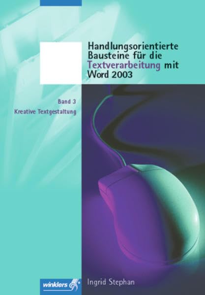 Handlungsorientierte Bausteine für die Textverarbeitung mit Word 2003 / Neueste Norm DIN 5008: Handlungsorientierte Bausteine für die Textverarbeitung ... Band 3: Kreative Textgestaltung: Schülerband Business, Finance & Career